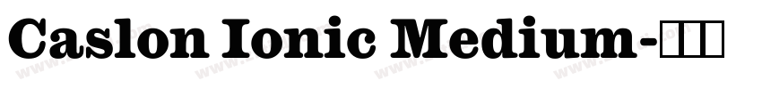 Caslon Ionic Medium字体转换 Caslon Ionic Medium字体转换